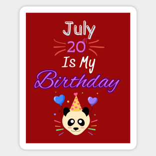 July 20 st is my birthday Magnet